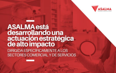 ASALMA está desarrollando una actuación estratégica de alto impacto dirigida específicamente a los sectores comercial y de servicios
